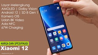 Xiaomi 12 Harga dan Spesifikasi – Layar Lengkung Udah Dolby Vision Prosesor SD 8 Gen 1