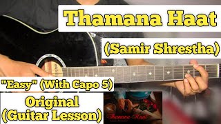 Thamana Haat - Samir Shrestha | Guitar Lesson | Easy Chords | (Capo 5)