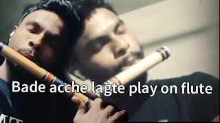 bade acche lagte Hain play on flute #flute music#