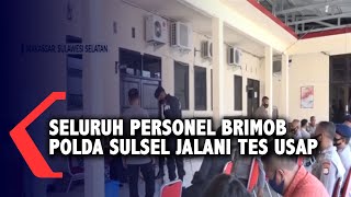 Seluruh Personel Brimob Polda Sulsel Jalani Tes Usap