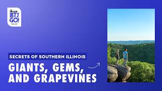 Secrets of Southern Illinois: Giants, Gems and Grapevines | Enjoy Illinois: Let's Go! podcast