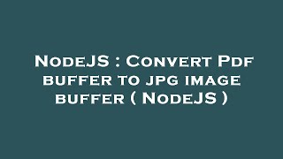 NodeJS : Convert Pdf buffer to jpg image buffer ( NodeJS )