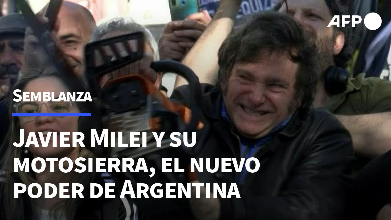 Javier Milei Y Su Motosierra, El Nuevo Poder De Argentina | AFP - YouTube