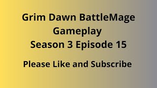 Grim Dawn Gameplay BattleMage Season 3 Episode 15