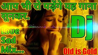 Dj Remix sad song Jeeta Tha Jiske Liye 💘 Old Is Gold Love Mix 💕 Rahul Rock Bajitpur