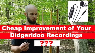 Improve your didgeridoo recording for little money!?!?