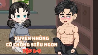 Xuyên Không Có Chồng Siêu Ngon Tập 1-9|Muy Muy TV