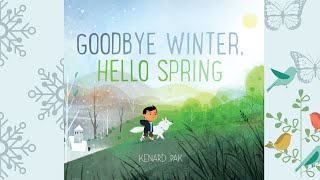 Goodbye Winter, Hello Spring by Kenard Pak / Children's Story Time Read Aloud