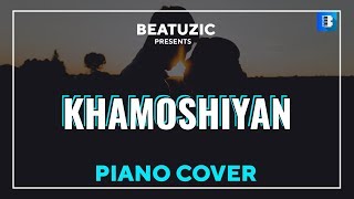 KHAMOSHIYAN Piano Cover By Beatuzic