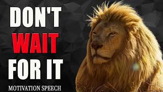 Dont Wait For It  Best Motivational Speech  Tony Robbins Steve Harvey TD Jakes Jim Rohn