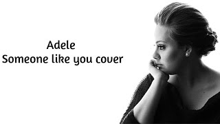 ADELE - SOMEONE LIKE YOU (cover)