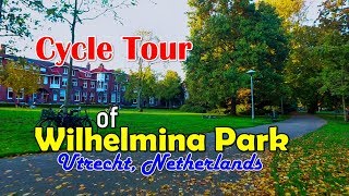 Cycle Tour of Wilhelmina Park - Utrecht 🇳🇱 Netherlands