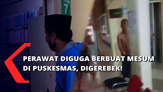 Diduga Berbuat Mesum, Sepasang Perawat Digerebek