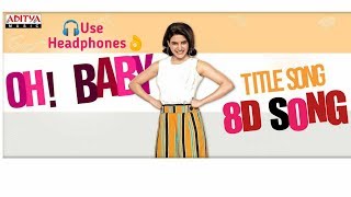 Oh Baby Title 8D Full Song | Samantha Akkineni | Naga Shourya |