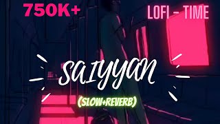 Saiyaan [slowed and reverb] - Kailash kher | Lofi Remake | Bollywood lofi