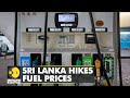 Sri Lanka hikes fuel prices, third price revision in two months | Latest English News | WION