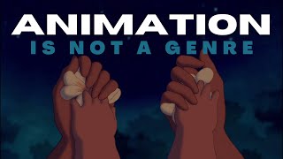 ANIMATION IS NOT A GENRE