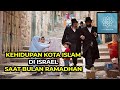 KOK BISA! DI TENGAH NEGARA ISRAEL ADA KOTA ISLAM ! INI  KEADAAN SAAT RAMADHAN NYA!