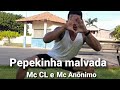 Mc CL e MC Anônimo - pepekinha Malvada (coreografia)