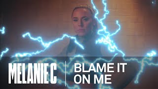 Melanie C - Blame It On Me [Official Video]