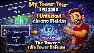 My Tower Tour Ep. 8: I Unlocked Chrono Field!!! The Tower - Idle Tower Defense