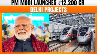 PM Modi Unveils ₹12,200 Crore Infrastructure Projects for Delhi | News9