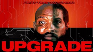 Upgrade (2018) REACTION! FIRST TIME WATCHING!