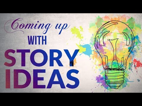 Coming Up with Story Ideas Coming Up with Story Ideas