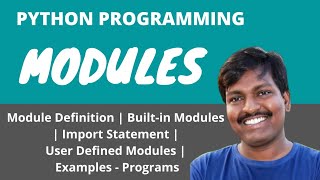 Module | Built-in Modules | Import Statement | User Defined Modules | Example Programs