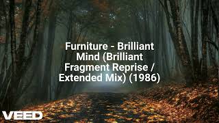 Furniture - Brilliant Mind (Brilliant Fragment Reprise / Extended Mix) (1986)