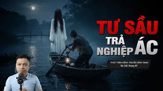 Truyện Ma Đình Soạn Mới: LÃO TƯ SẦU TRẢ NGHIỆP ÁC – Nuôi Vong Ngư Bằng Xác Trôi