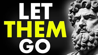 8 Stoic Steps On HOW TO LET GO OF PEOPLE AND SITUATIONS|Stoicism