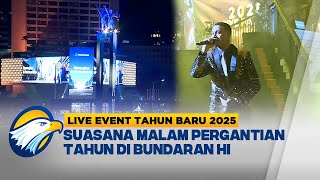 LIVE EVENT - Terkini! Suasana Malam Pergantian Tahun di Bundaran HI Jakarta