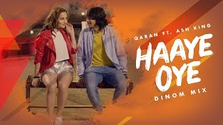 Haaye Oye (DINOM MIX) - QARAN ft. Ash King | Elli AvrRam | Shantanu Maheshwari