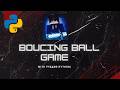 Bouncing Ball Game With Pygame || Python || Demo