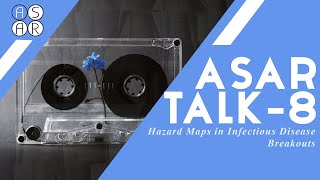 ASAR TALK 8: Hazard Maps in Infectious Disease Breakouts by Onkar Sadekar