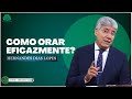 COMO ORAR EFICAZMENTE? - Hernandes Dias Lopes