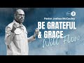 Be Grateful and Grace Will Flow | Pastor Joshua McCauley | Rhema Bible Church