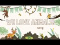 We love animals! Song