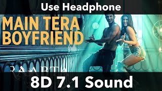 Main Tera Boyfriend Song | 8D 7.1 | Raabta | Arijit S | Neha K | Sushant Singh Rajput Kriti Sanon
