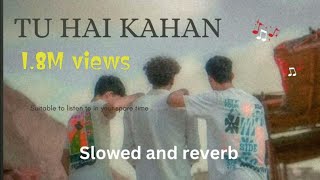 Aur- Tu hai kahan ( slowed and reverb ) || Best lofi songs |jab hadh se aage badh gya tha ashiqui me