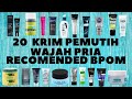 Rekomendasi 20 Cream / Krim Pemutih Wajah Pria Terbaik Aman BPOM, Paling Ampuh Wajah Putih Permanen