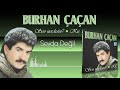 burhan Çaçan sevda değil