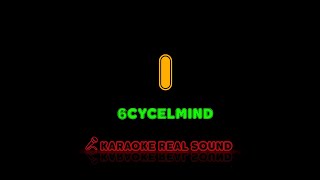 6cyclemind - I (Ay) [Karaoke Real Sound]