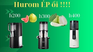 Hurom H200 - H300- H400 khi ép Ổi!