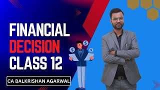 Financial Decisions | Investment, Financing \u0026 Dividend Decision | Financial Management Class