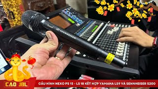 Cấu Hình NEXO PS 15 - LS 18 Kết Hợp Yamaha LS9 Và Sennheiser 5200: Sự Lựa Chọn Hoàn Hảo Tại Hưng Yên