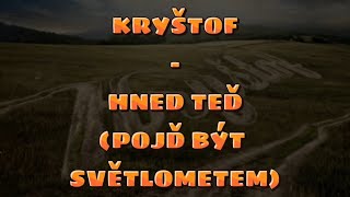 Kryštof - hned teď (pojď být světlometem) (text)