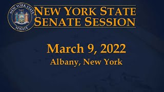 New York State Senate Session - 03/09/22