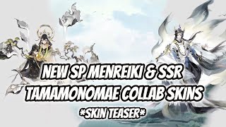 [ONMYOJI] NEW SP MENREIKI AND SSR TAMAMONOMAE SKIN *SKIN TEASER* [COLLABORATION SKINS]